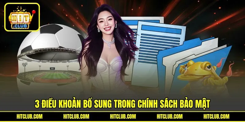 3 điều khoản bổ sung trong chính sách bảo mật 3 điều khoản bổ sung trong chính sách bảo mật