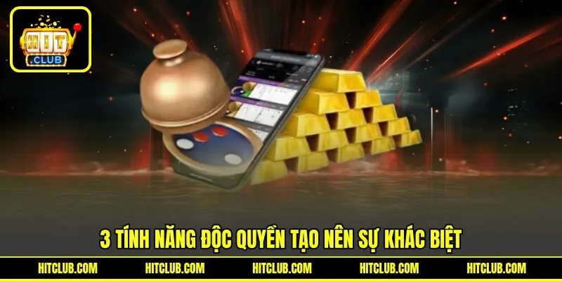 3 tính năng độc quyền tạo nên sự khác biệt