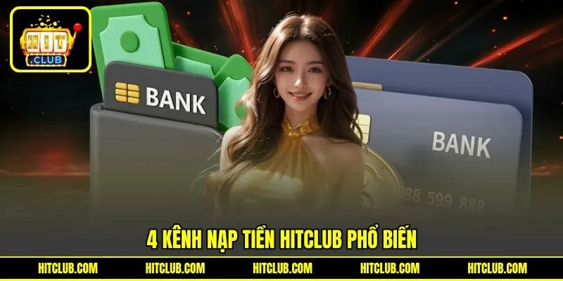 4 kênh nạp tiền HITCLUB phổ biến 4 kênh nạp tiền HITCLUB phổ biến