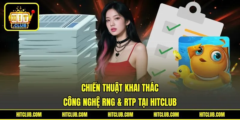 Chiến thuật khai thác công nghệ RNG & RTP tại HITCLUB