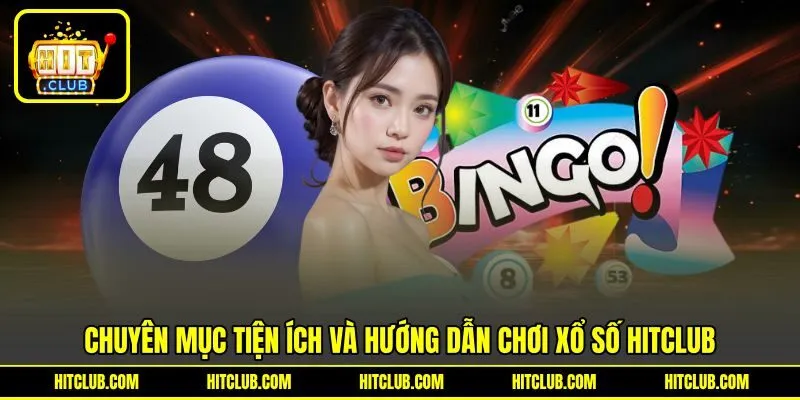 Chuyên mục tiện ích và hướng dẫn chơi xổ số HITCLUB Chuyên mục tiện ích và hướng dẫn chơi xổ số HITCLUB