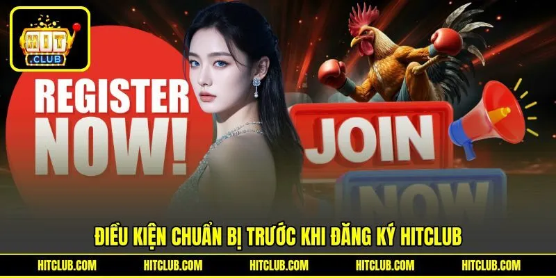 Điều kiện chuẩn bị trước khi đăng ký HITCLUB