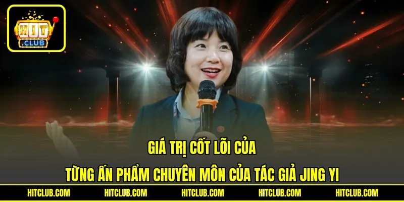 Giá trị cốt lõi của từng ấn phẩm chuyên môn của tác giả Jing yi Giá trị cốt lõi của từng ấn phẩm chuyên môn của tác giả Jing yi