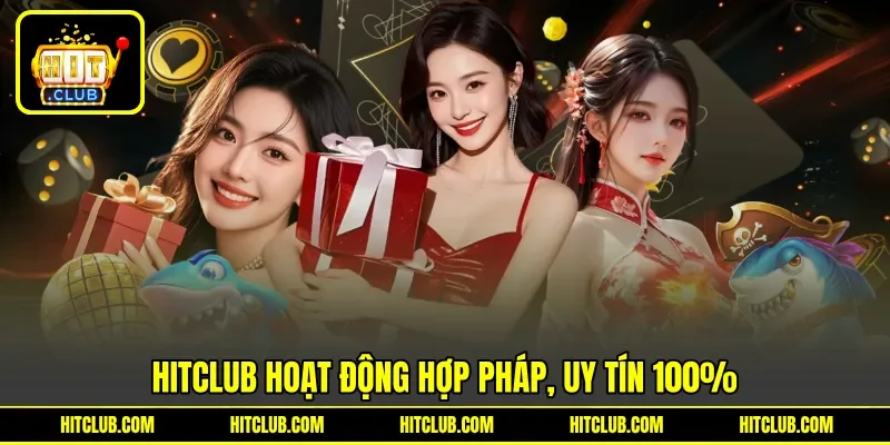 HITCLUB hoạt động hợp pháp, uy tín 100%