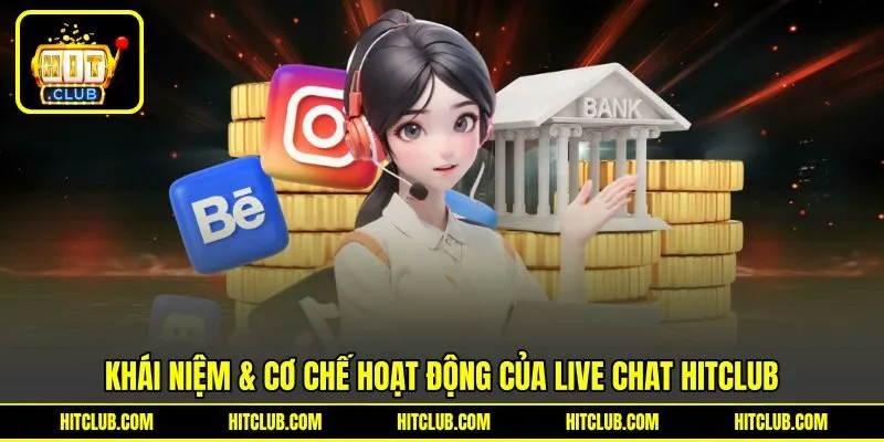 Khái niệm & cơ chế hoạt động của live chat HITCLUB Khái niệm & cơ chế hoạt động của live chat HITCLUB
