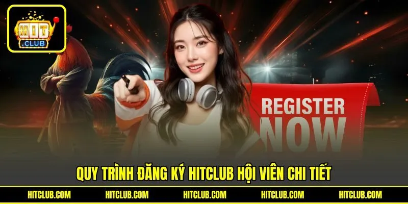 Quy trình đăng ký HITCLUB hội viên chi tiết
