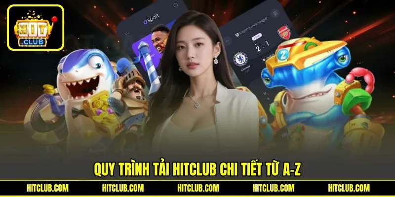 Quy trình tải HITCLUB chi tiết từ A-Z Quy trình tải HITCLUB chi tiết từ A-Z