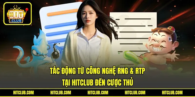 Tác động từ công nghệ RNG & RTP tại HITCLUB đến cược thủ