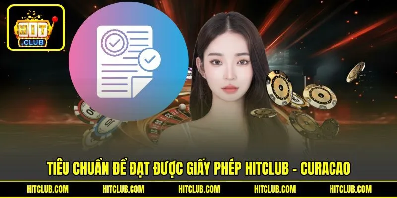 Tiêu chuẩn để đạt được giấy Phép HITCLUB - Curacao