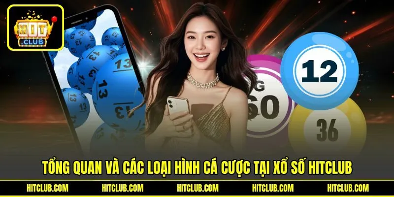 Tổng quan và các loại hình cá cược tại xổ số HITCLUB Tổng quan và các loại hình cá cược tại xổ số HITCLUB