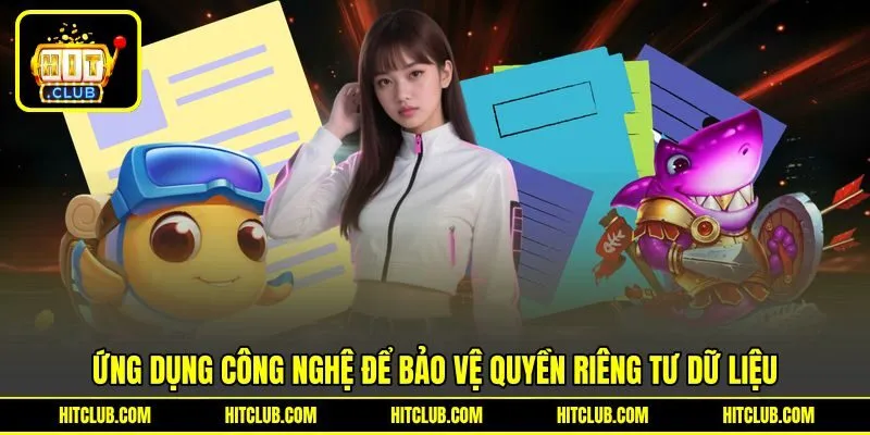 Ứng dụng công nghệ để bảo vệ quyền riêng tư dữ liệu Ứng dụng công nghệ để bảo vệ quyền riêng tư dữ liệu